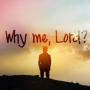 Why me Lord? - By Fr Tom Rouse